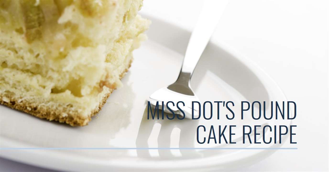 Miss Dot's Pound Cake Recipe